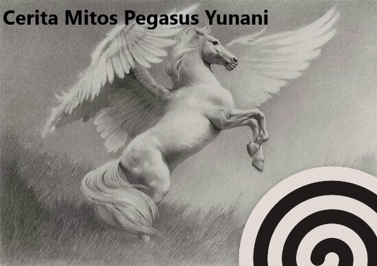 Cerita Mitos Pegasus Yunani