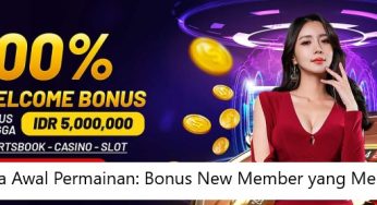 Serunya Awal Permainan: Bonus New Member yang Menggoda