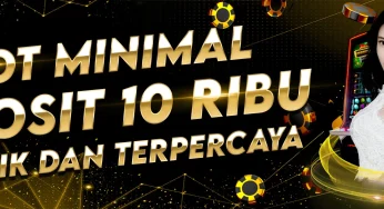 Dengan Modal Minim Masih Dapat Berkempatan Dapatkan Jackpot Dari Slot Deposit 10 Ribu